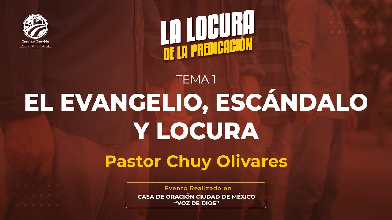 Chuy Olivares - El Evangelio, escándalo y locura
