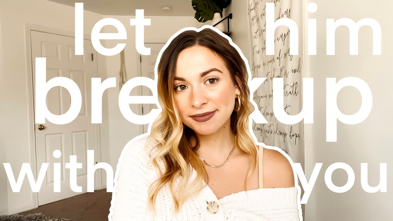 LET HIM BREAKUP WITH YOU (and stop trying to get him back!) // Breakup Advice for Christian Women