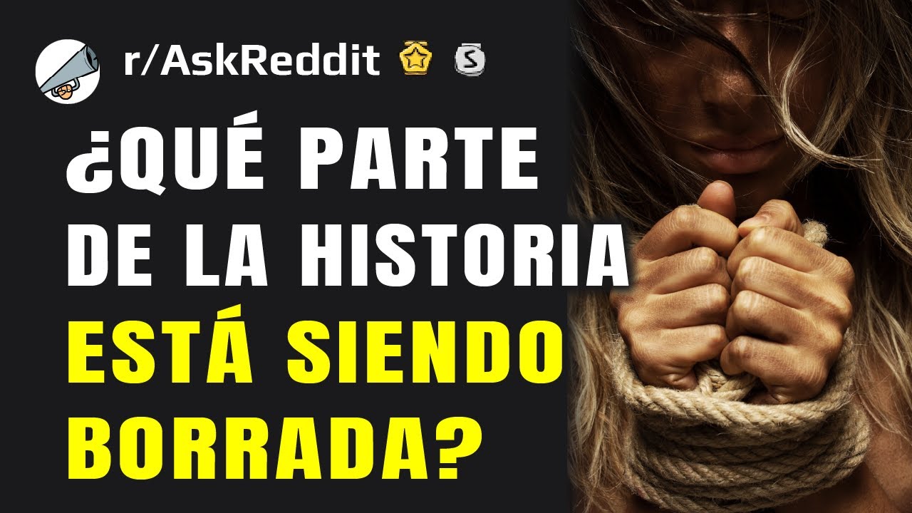 ¿Qué parte de la historia está siendo borrada deliberadamente?