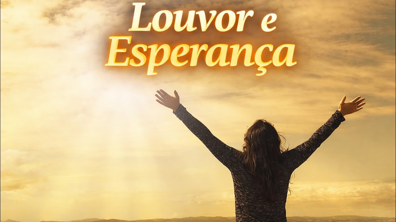 LOUVOR E ESPERANÇA