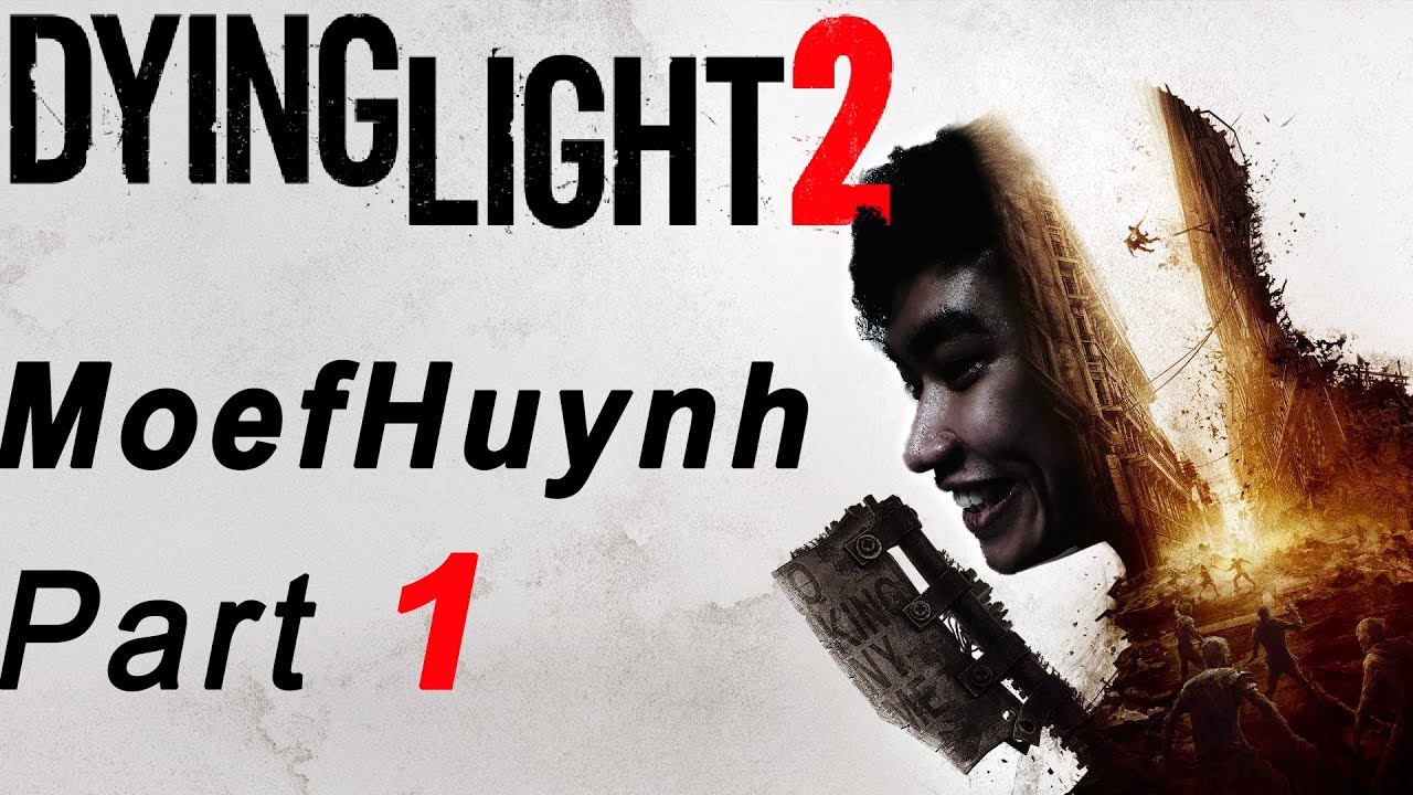 [Dying Light 2 #1] (Viet Sub)  / HARD | T&igrave;m em g&aacute;i Mia, con đường gian nan của anh trai mưa.