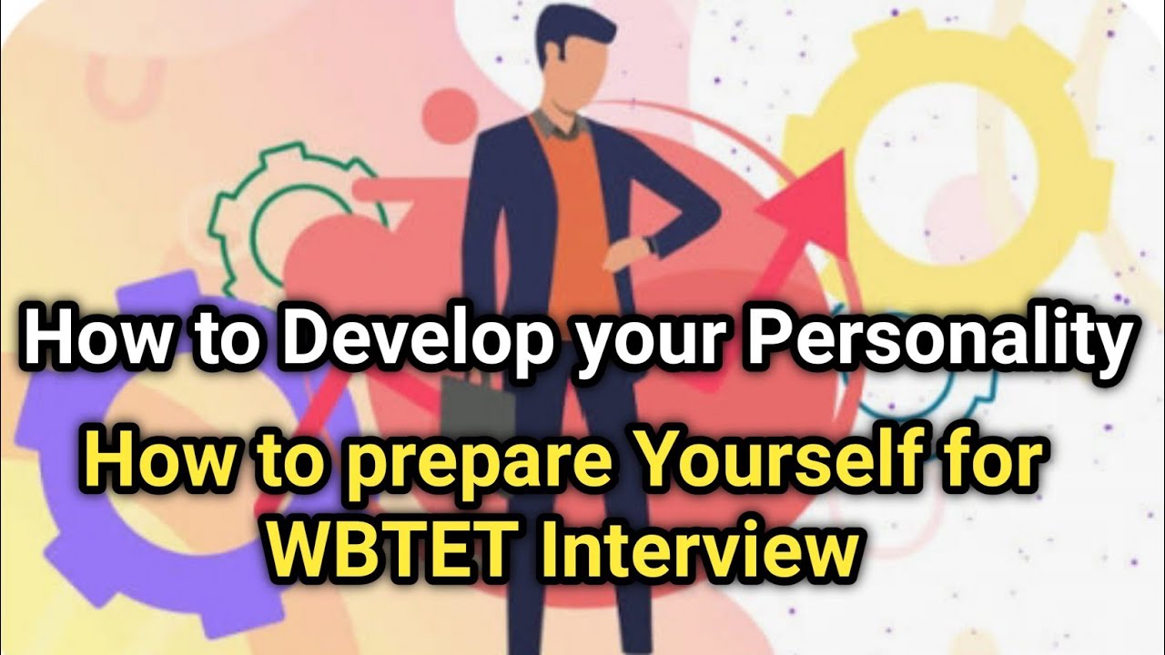 How to Develop Your Personality | How to prepare Yourself for WBTET Interview 2022-2023| 
