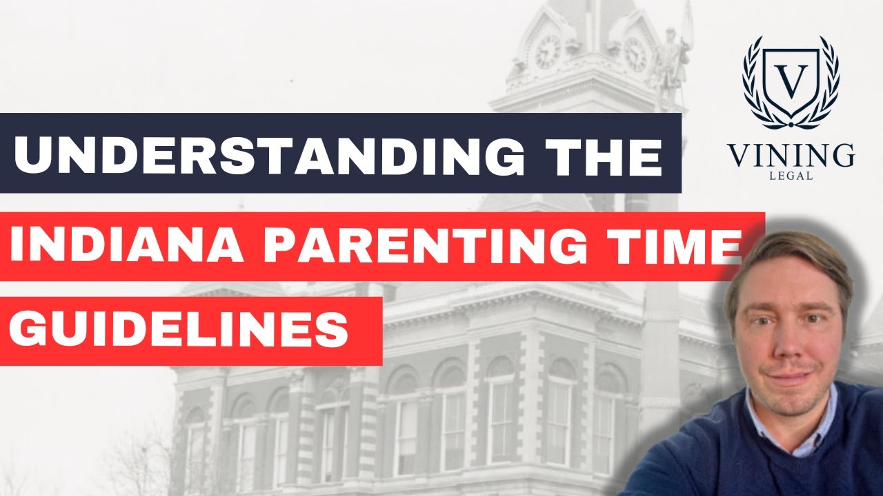 Understanding the Indiana Parenting Time Guidelines