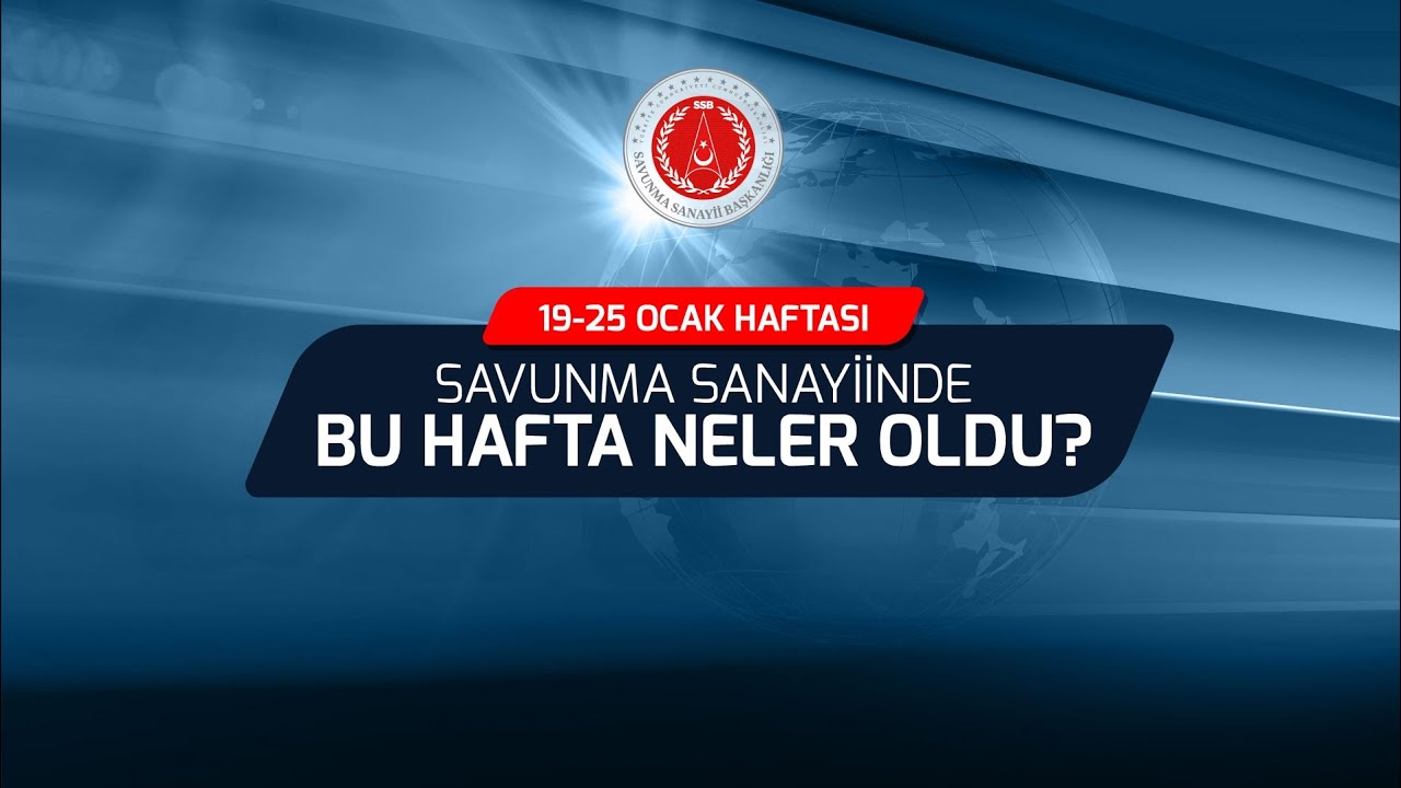 Savunma Sanayiinde Bu Hafta Neler Oldu? (19-25 Ocak 2026)
