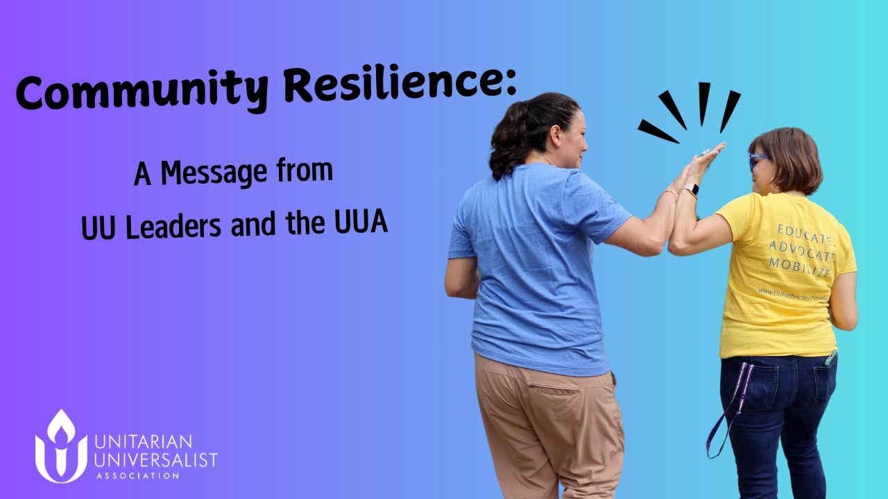 Community Resilience: A Message from UU Leaders and the UUA