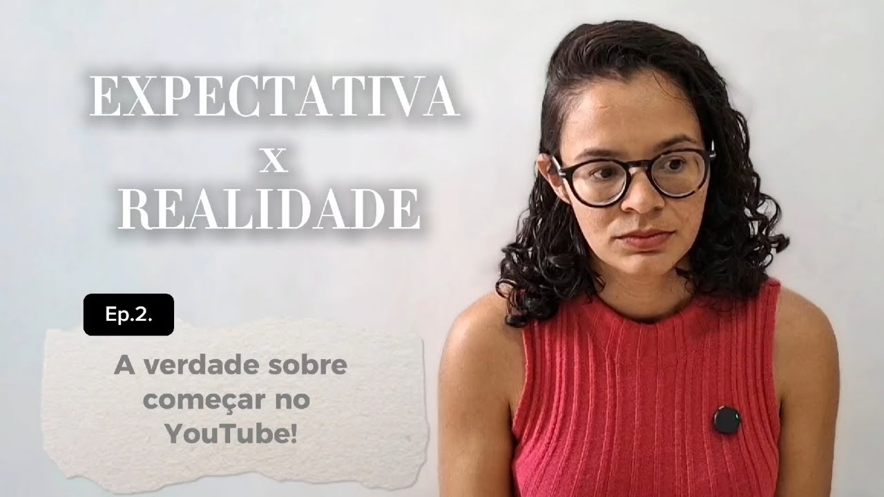 Começando meu canal do zero (Expectativa x Realidade) | Ep. 01