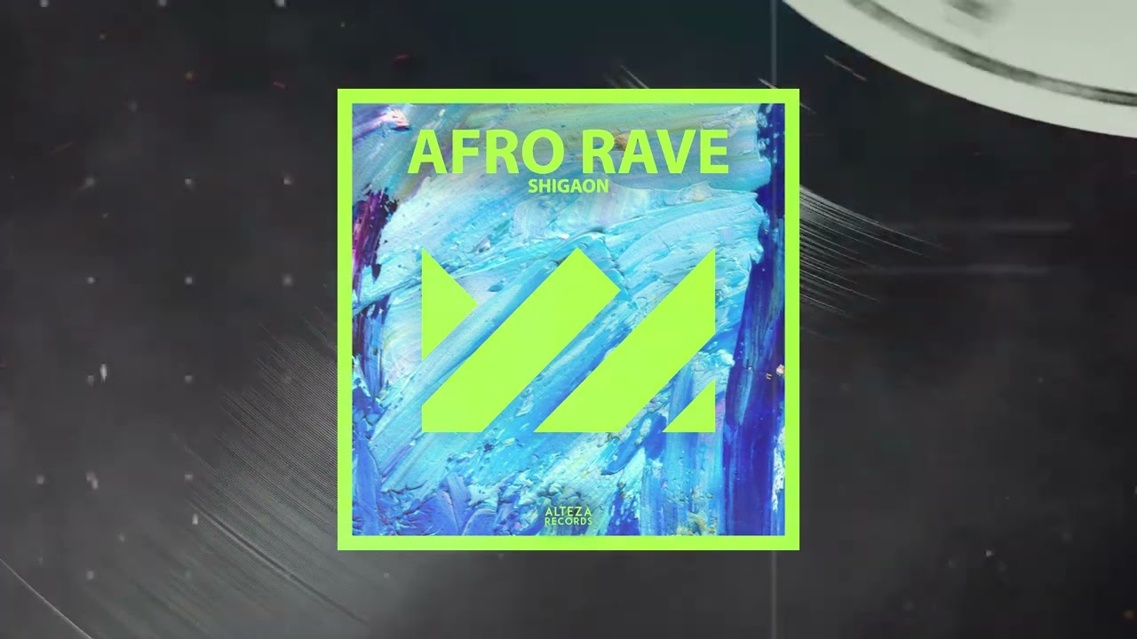 Shigaon - Afro Rave | Alteza Records