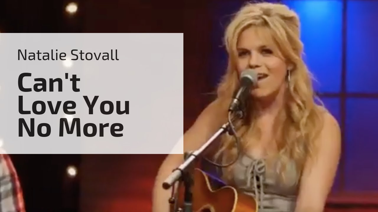 NATALIE STOVALL | Can't Love You No More
