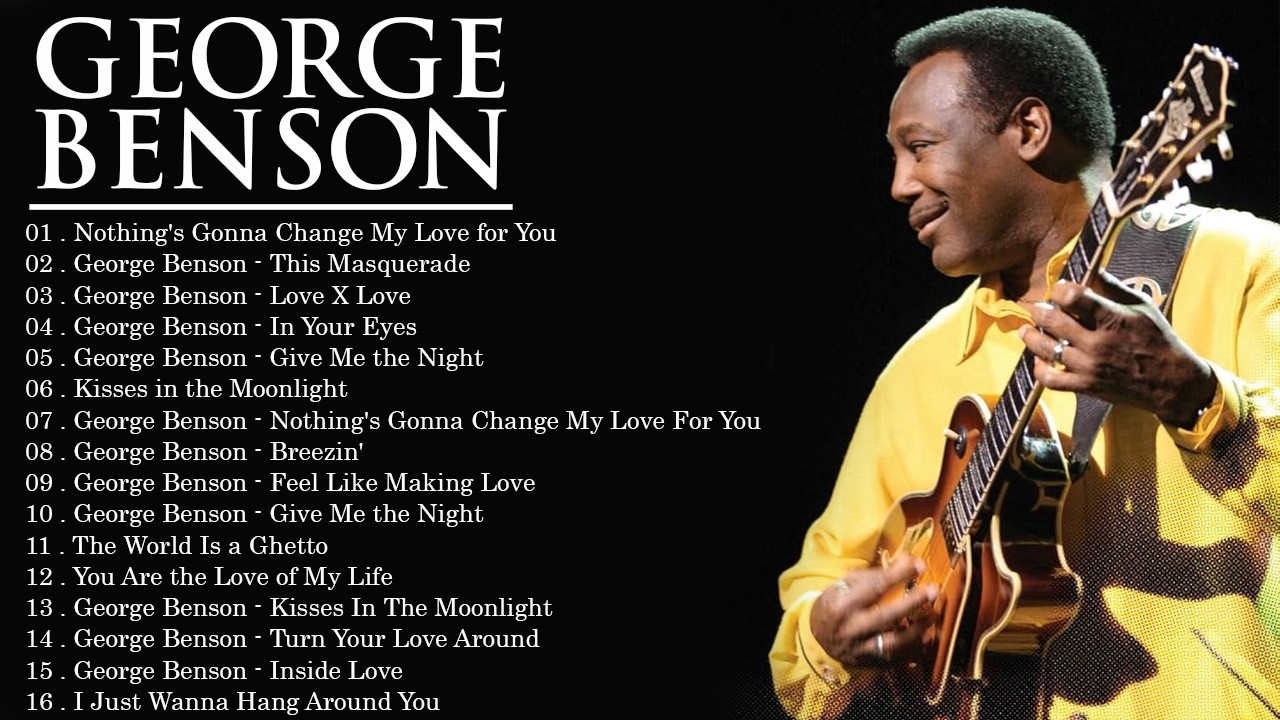 George Benson The Greatest - George Benson Best Songs - Best of George Benson