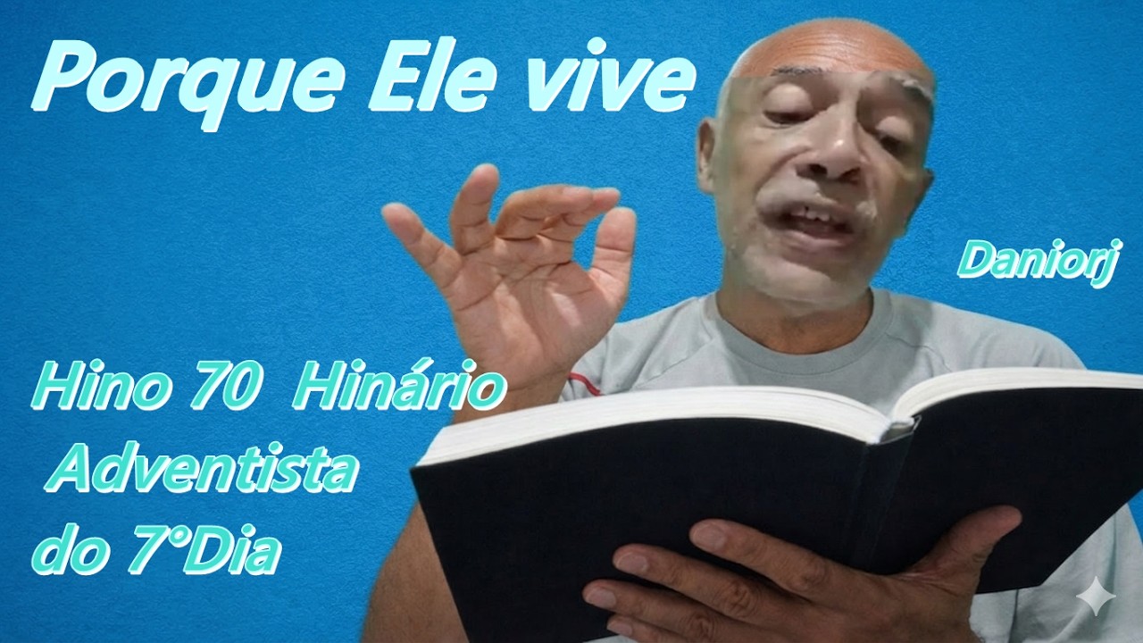 Porque Ele vive  - Hino 70 - Hinário Adventista do 7°Dia