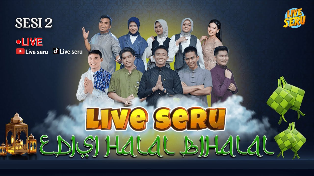 🔴 LIVE SERU HALAL BIHALAL EDISI LEBARAN [Part 2]