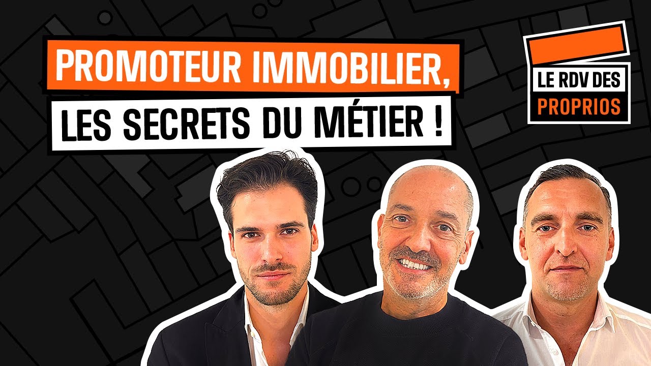 Promoteur immobilier, les secrets du m&eacute;tier ! - Ep.13 S02 : Le Rdv des Proprios