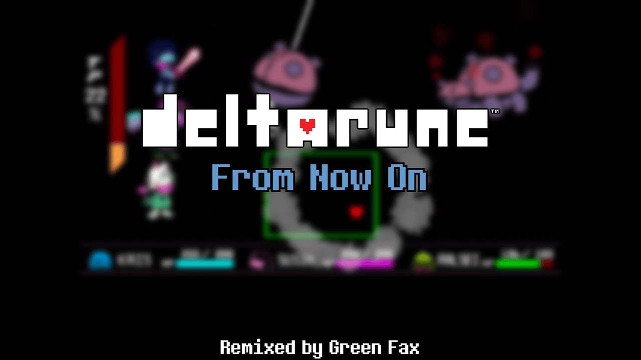 DELTARUNE Chapter 4 - From Now On | Green Fax Remix