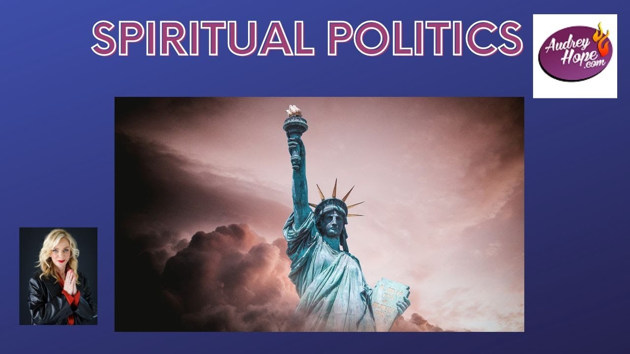 Spiritual Politics - Making Choices with Spiritual Insight - Audrey Hope