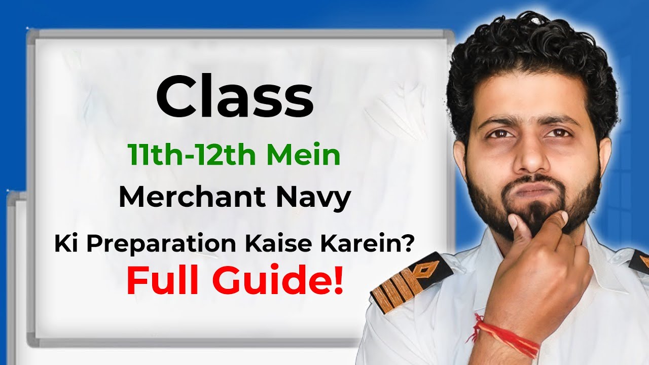 Class 11th - 12th se Merchant Navy ki Tayari Kese kare
