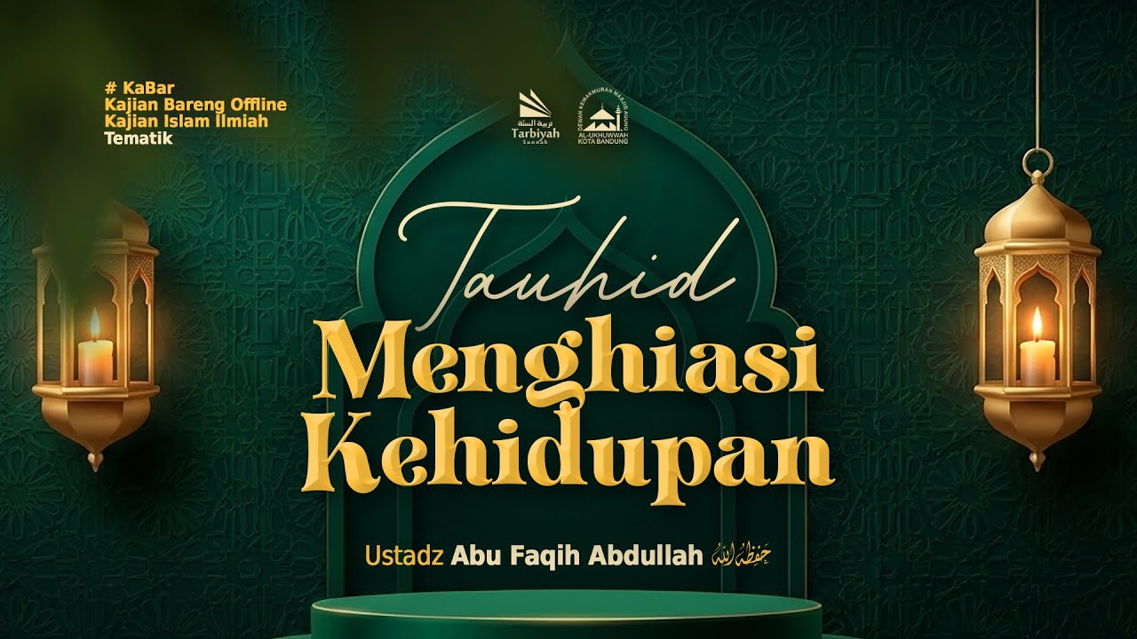 [LIVE] Tauhid Menghiasi Kehidupan - Ustadz Abu Faqih Abdullah حفظه الله