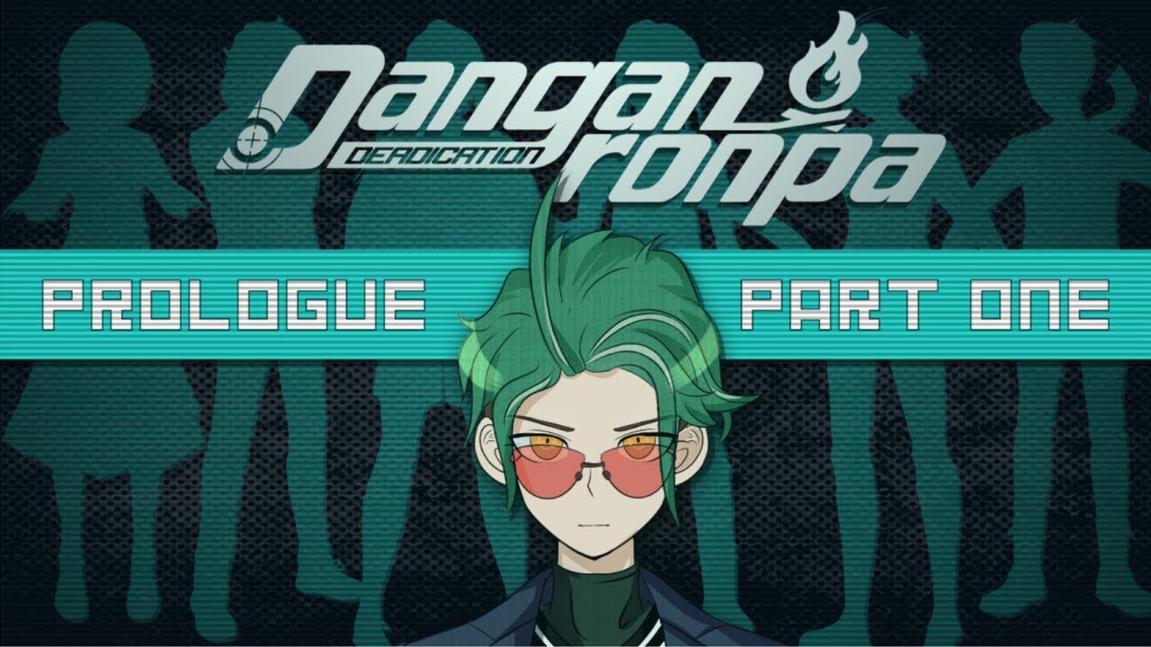 Danganronpa: DEADICATION - Prologue (Part One)