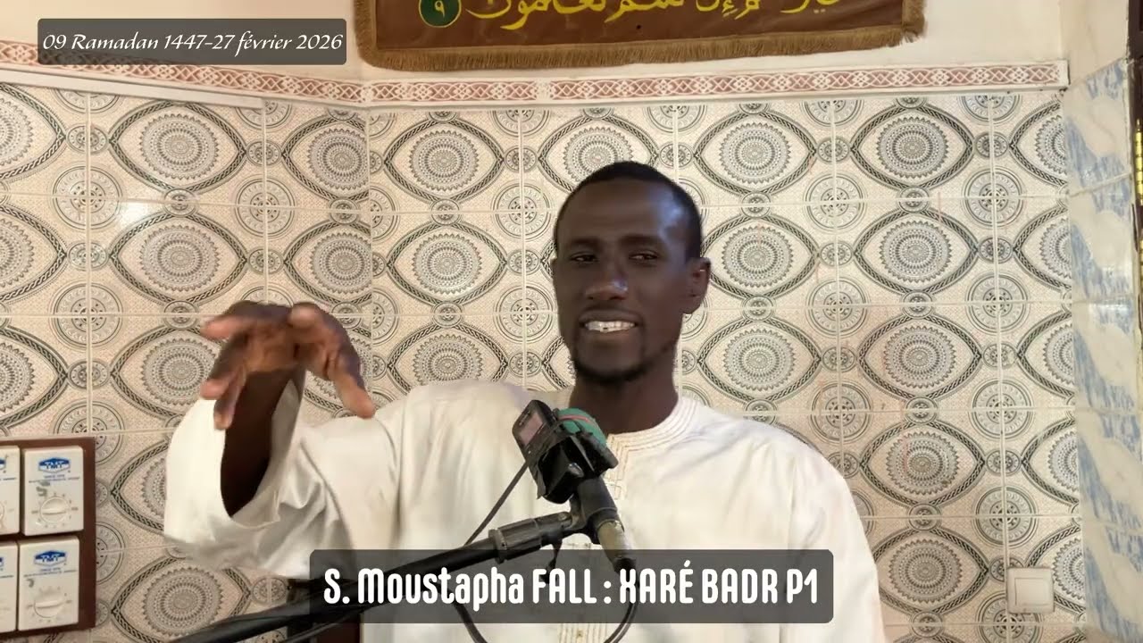 S.Moustapha FALL : XARÉ BADR (contexte) P1