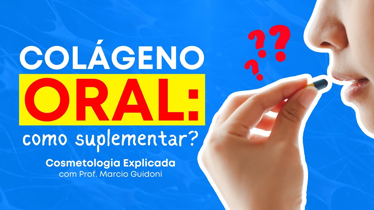 COMO SUPLEMENTAR COLÁGENO ORAL | Cosmetologia Explicada com Prof. Marcio Guidoni