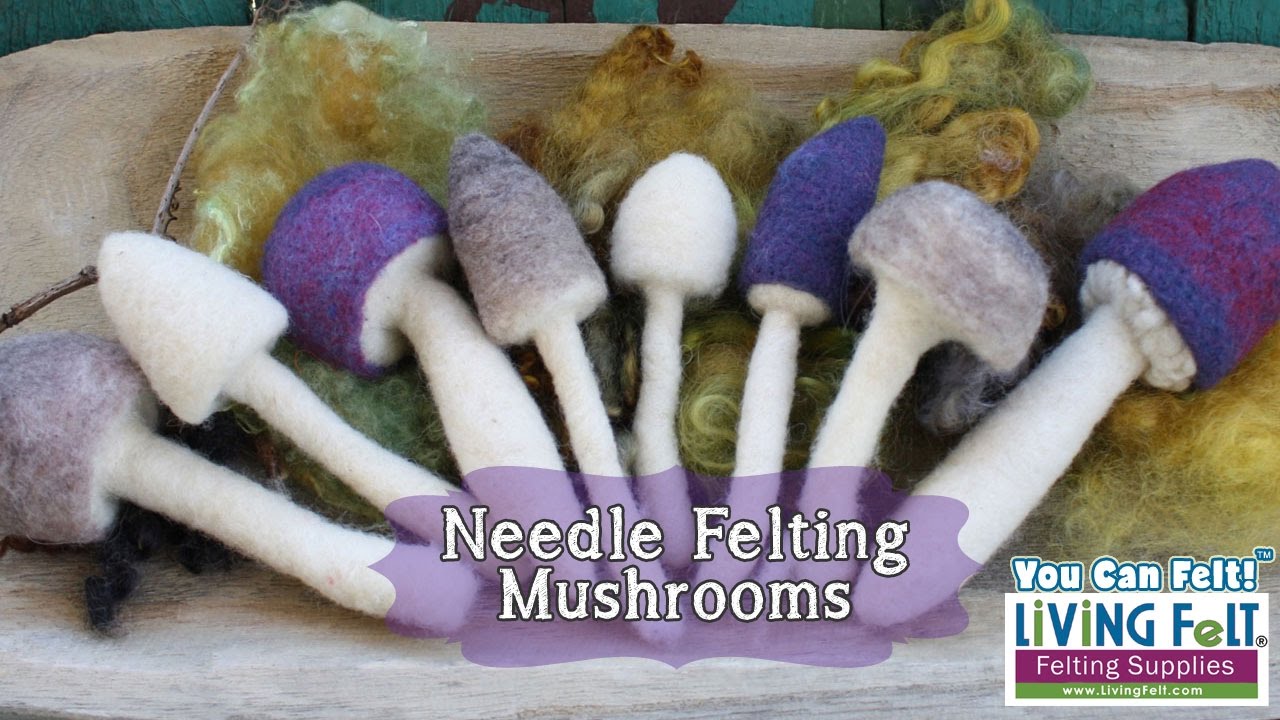 How to Needle Felt Mushrooms - Free Tutorial