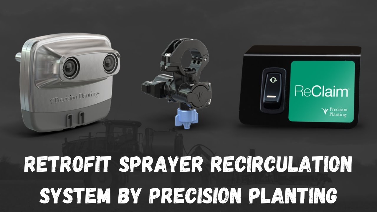 ReClaim by Precision Planting — Retrofit Sprayer Recirculation System — Available in 2022