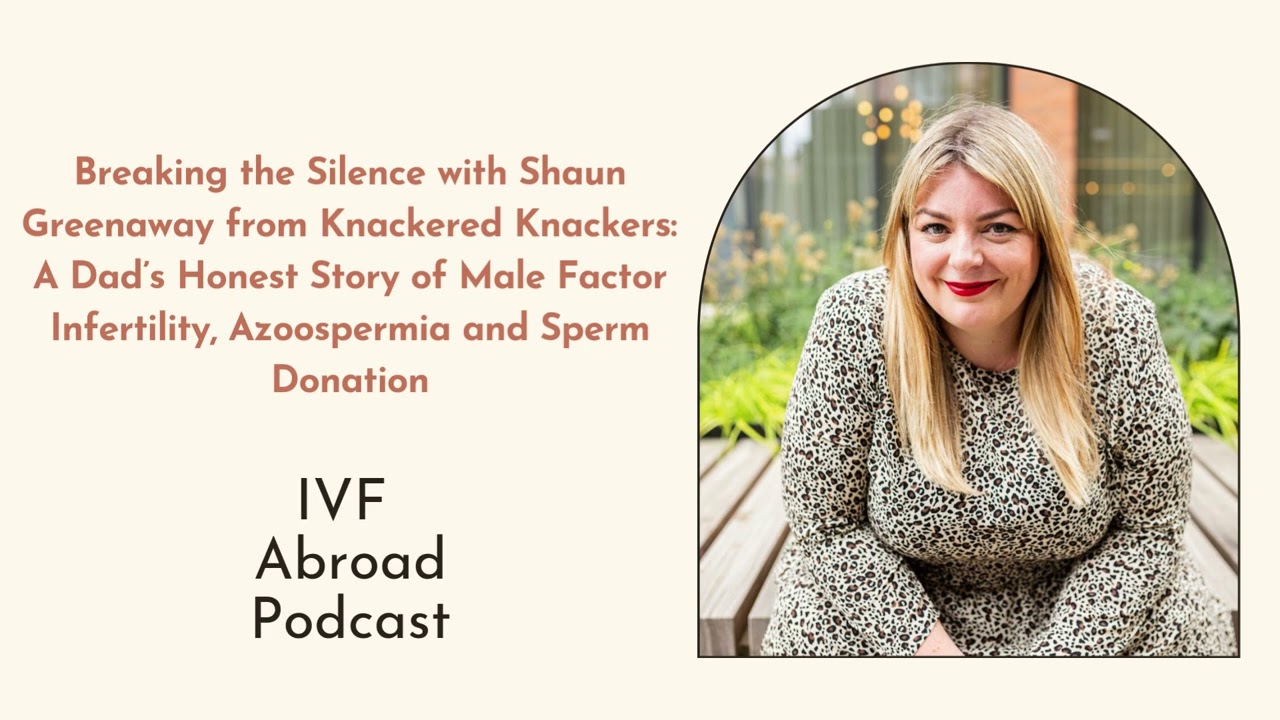 Male Factor Infertility & Donor Sperm IVF: Sean Greenaway’s Story | IVF Abroad Podcast