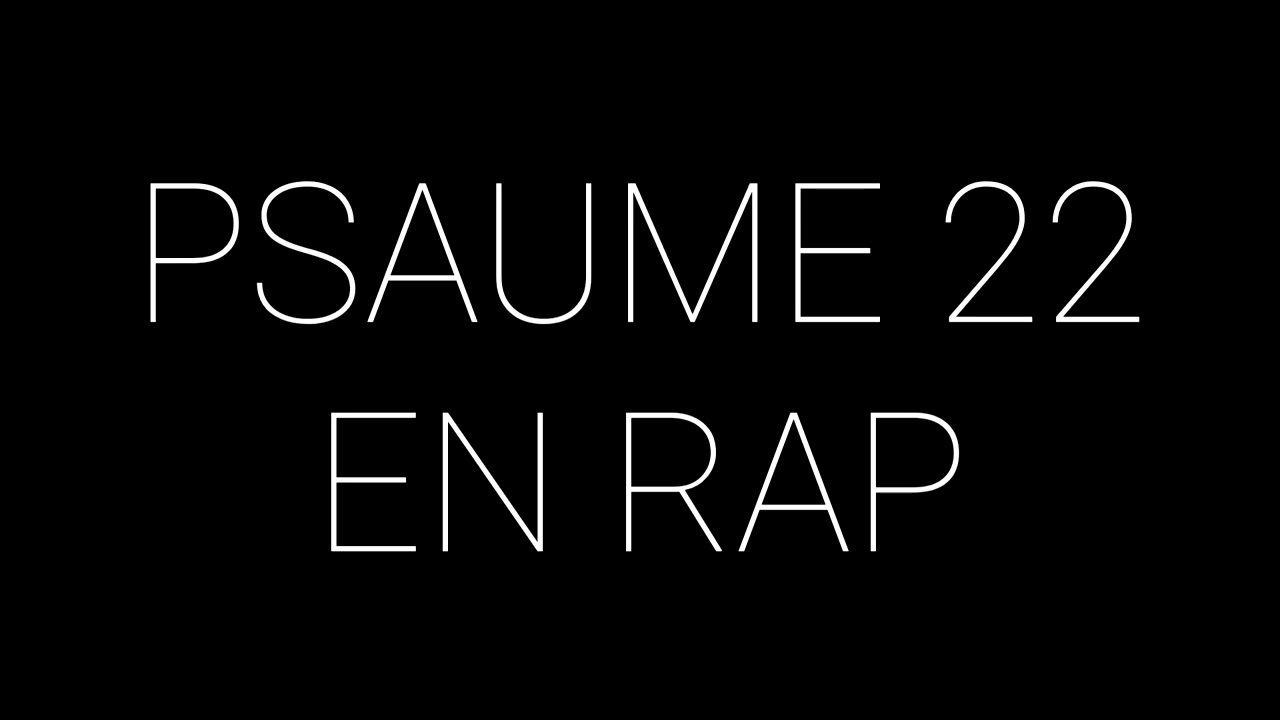 PSAUME 22 EN RAP ( RAP FRANCAIS )