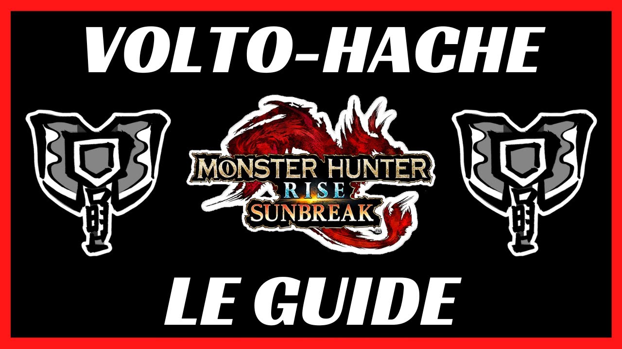 Le Guide de la Volto-Hache - MH Rise Sunbreak