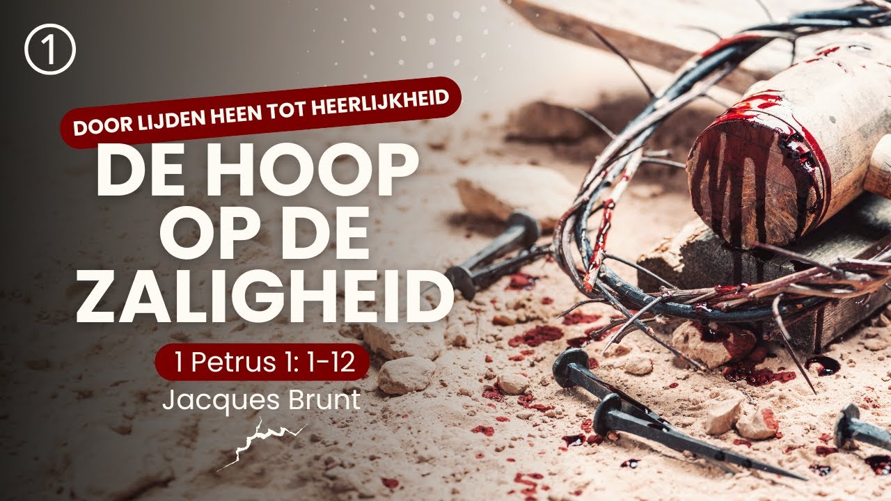 1 | De hoop op de zaligheid – 1 Petrus 1:1-12