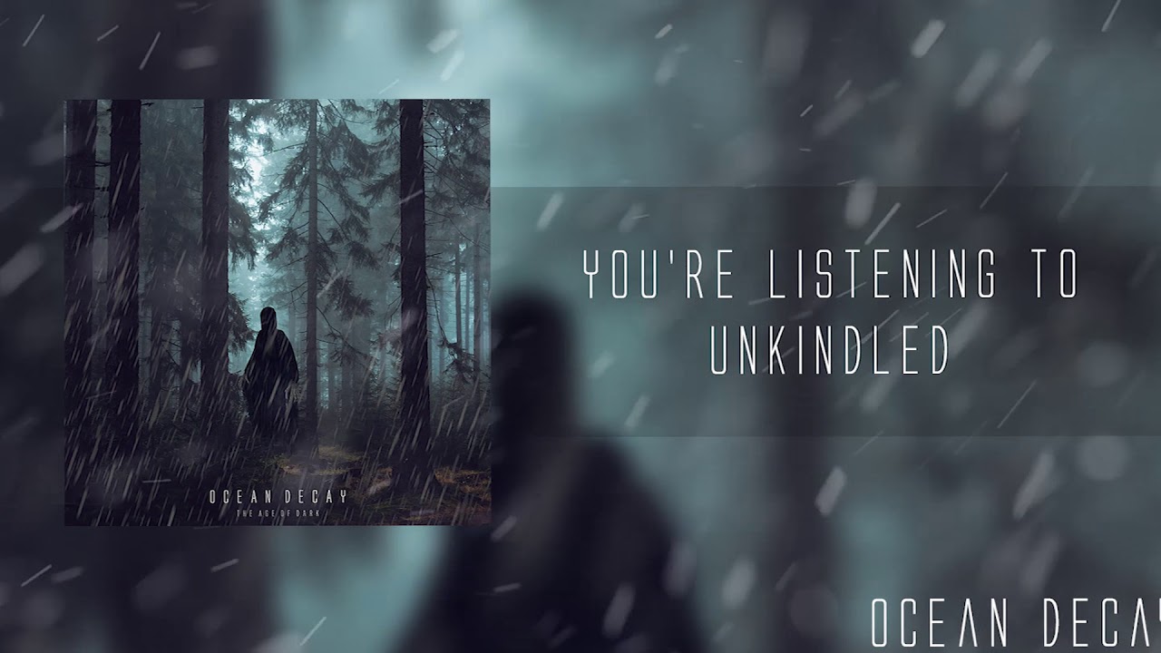OCEAN DECAY - UNKINDLED [NEW SONG 2018]