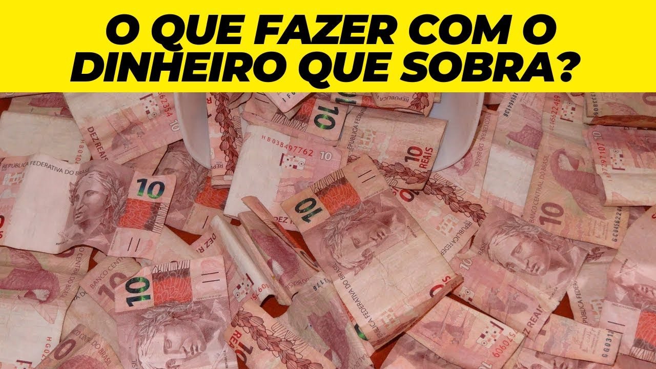 O QUE FAZER COM O DINHEIRO QUE SOBRA? Como fazer render o dinheiro parado? Onde investir?
