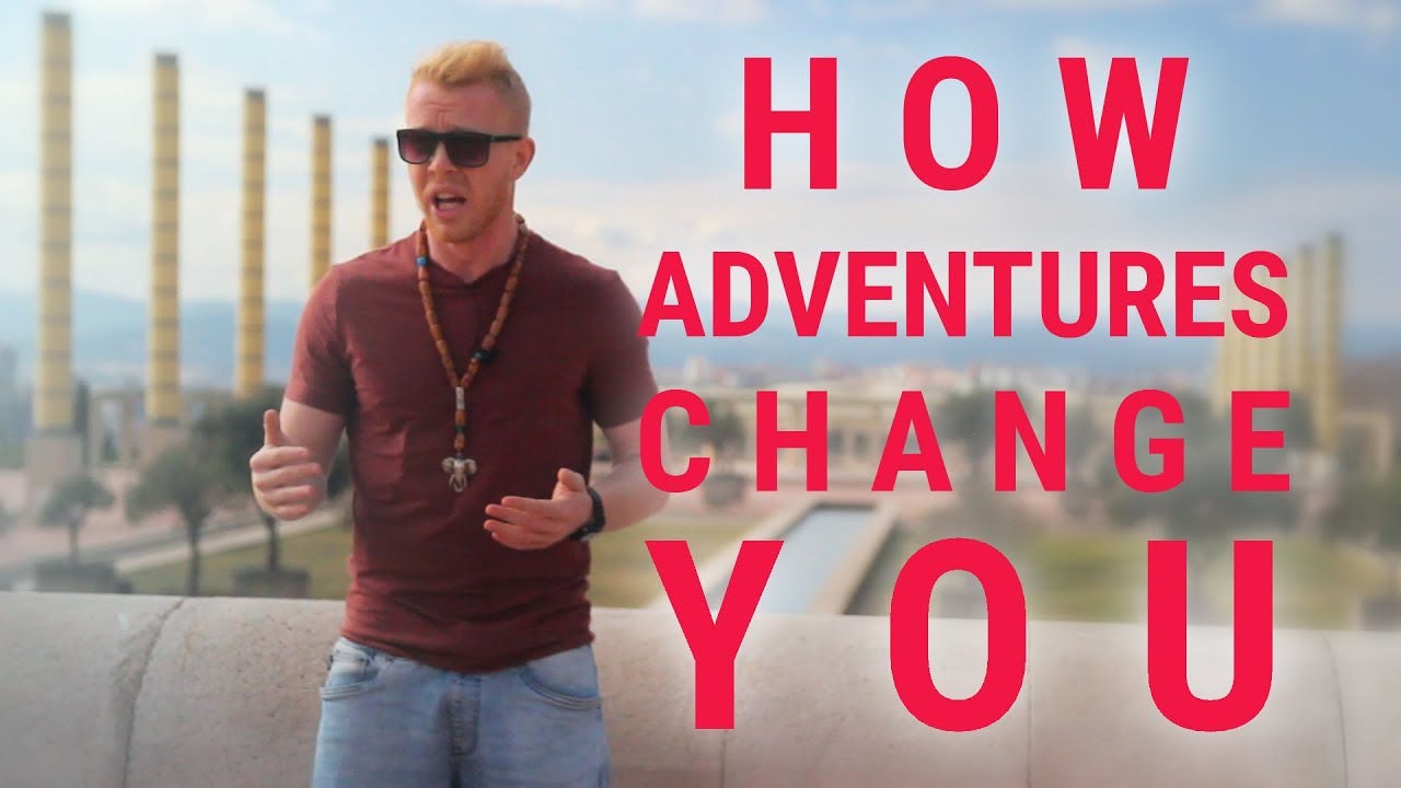 How Adventures Change You - The Little Known Secrets To Life’s Purpose