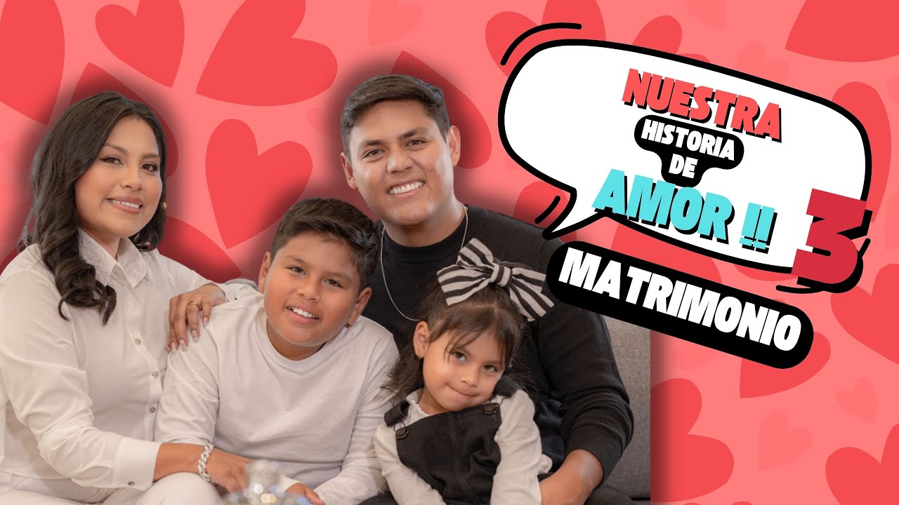 NUESTRA historia de AMOR - MATRIMONIO 👨‍👩‍👦