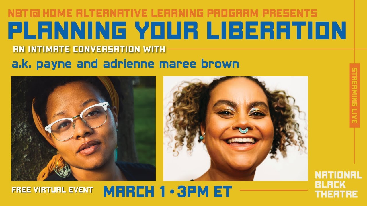 NBT@Home Presents PLANNING YOUR LIBERATION - a.k. payne in conversation with adrienne maree brown