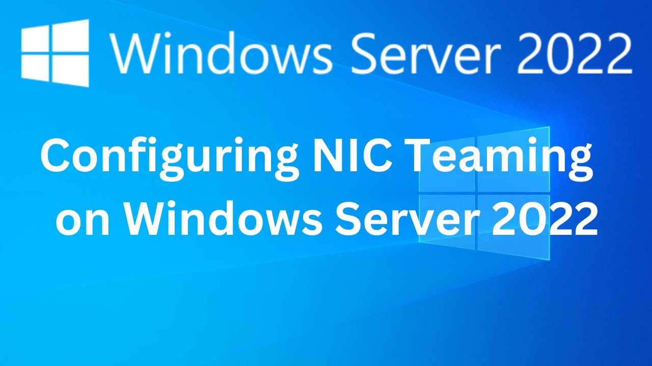 14. How to Configure NIC Teaming on Windows Server 2022