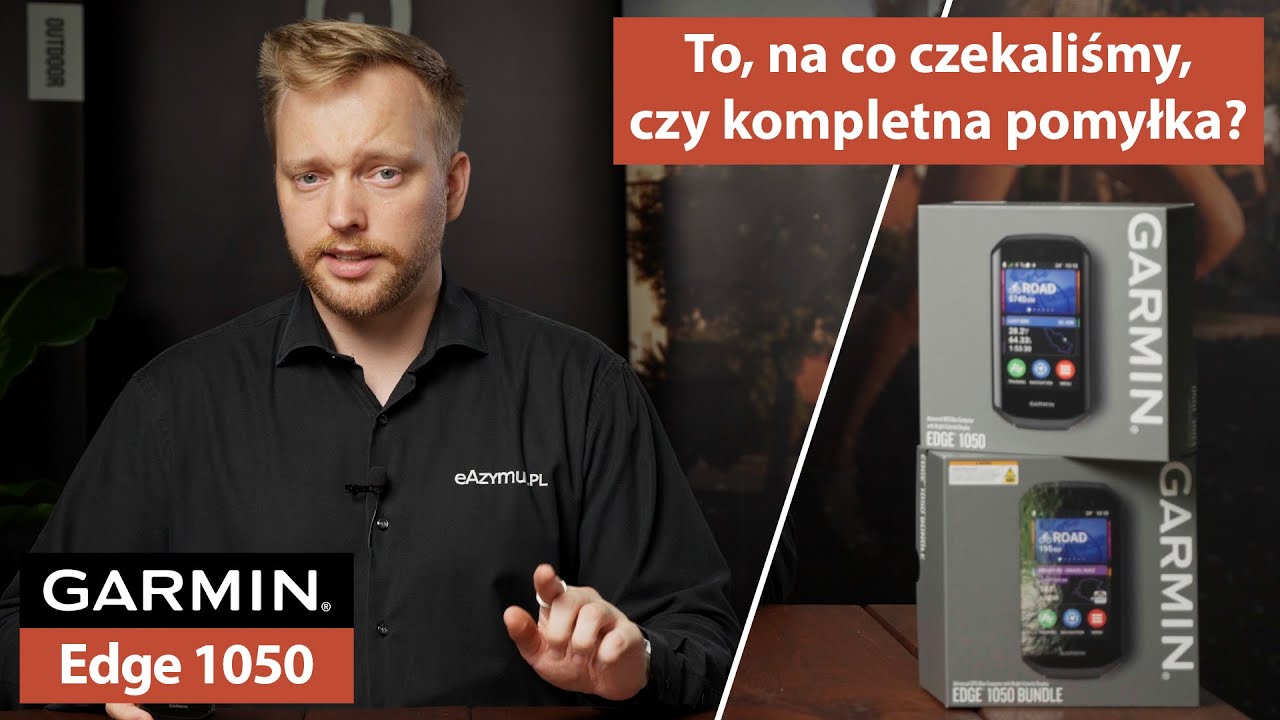 Garmin Edge 1050 - To na co czekaliśmy od dawna, czy kompletna klapa?