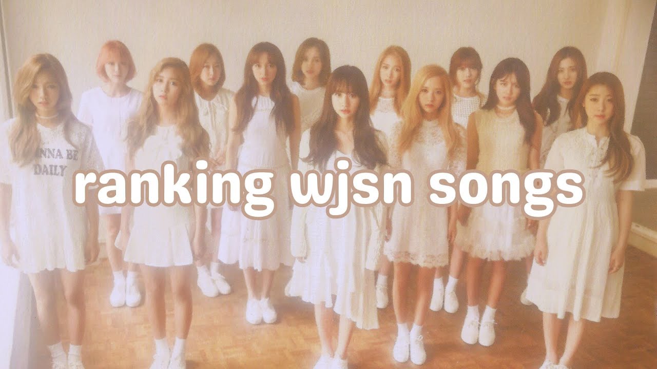 ranking every wjsn song