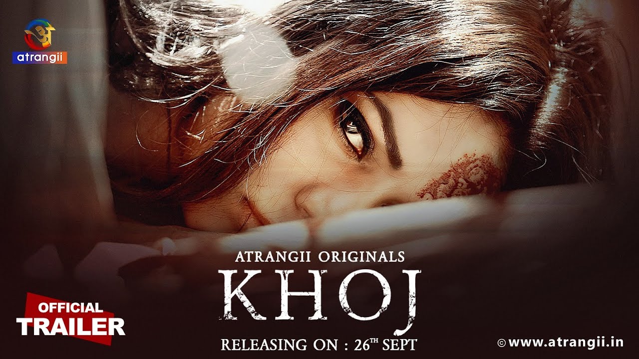 Khoj | Atrangii Originals | Official Trailer | Releasing On : 26th September | Only On Atrangii App