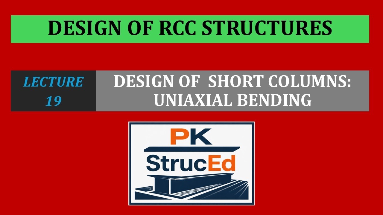 RCC Design – Lecture 19 | Limit State Method | Design of Short Columns under Uniaxial Bending