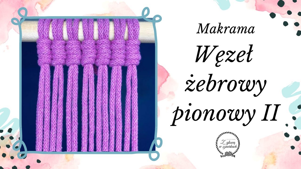 WĘŻĘŁ ŻEBROWY PIONOWY II - Makrama dla początkujących - Podstawowe sploty