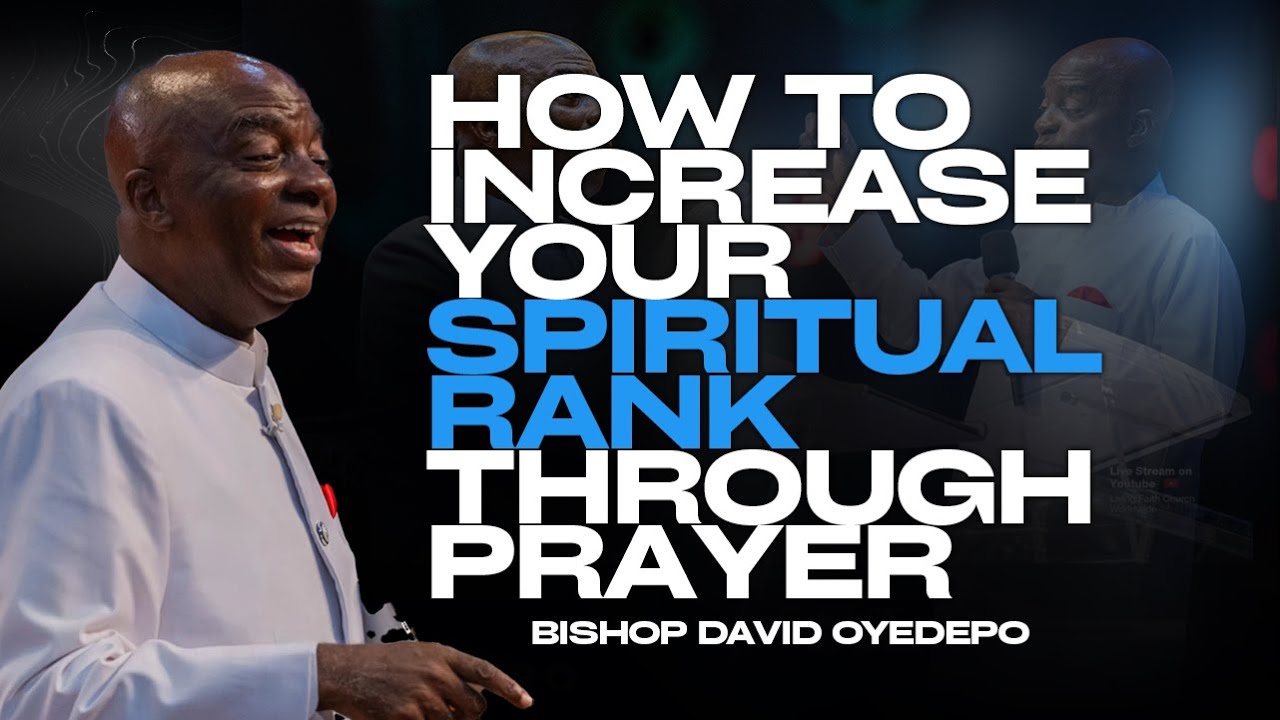 How to Increase Your Spiritual Rank Through Prayer |Bishop David Oyedepo