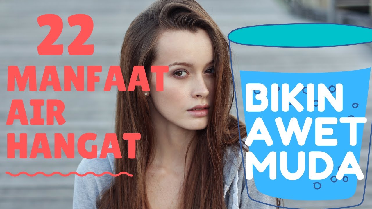 22 Manfaat Air Hangat Untuk Kesehatan Tubuh, Bikin Langsing dan Awet Muda