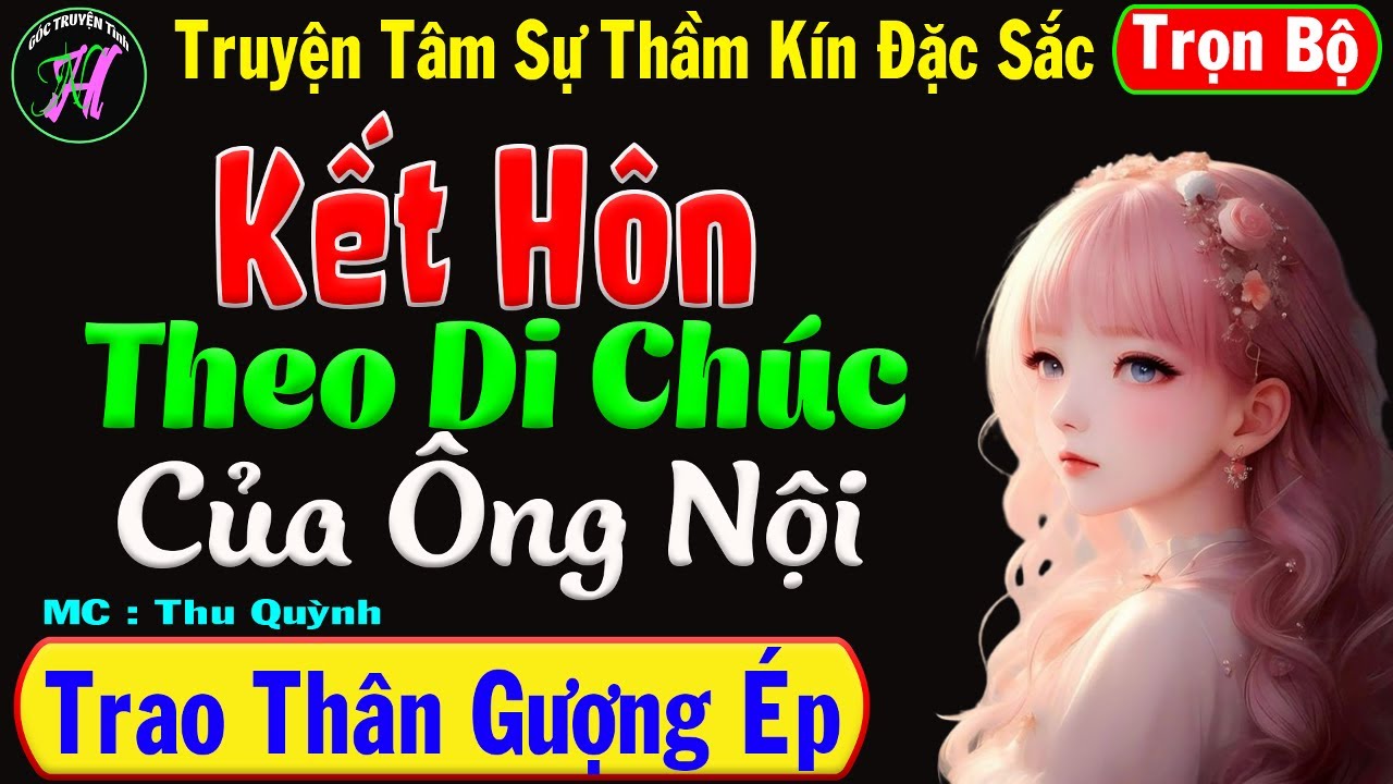 [ Trọn Bộ ] Kết Hôn Theo Di Chúc Của Ông Nội - Trao Thân Gượng Ép -  Mc Thu Quỳnh Kể