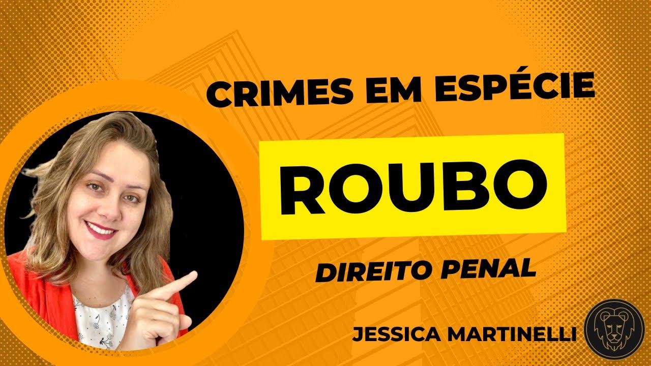 Crimes em espécie: roubo (Art. 157, do CP)