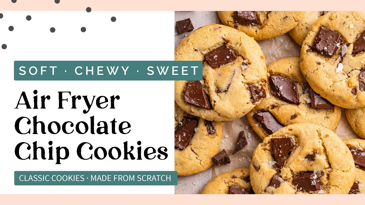 🍪 Chocolate Chip Cookies IN THE AIR FRYER!  Sweet, Chewy, + Totally Easy  | 40 Aprons
