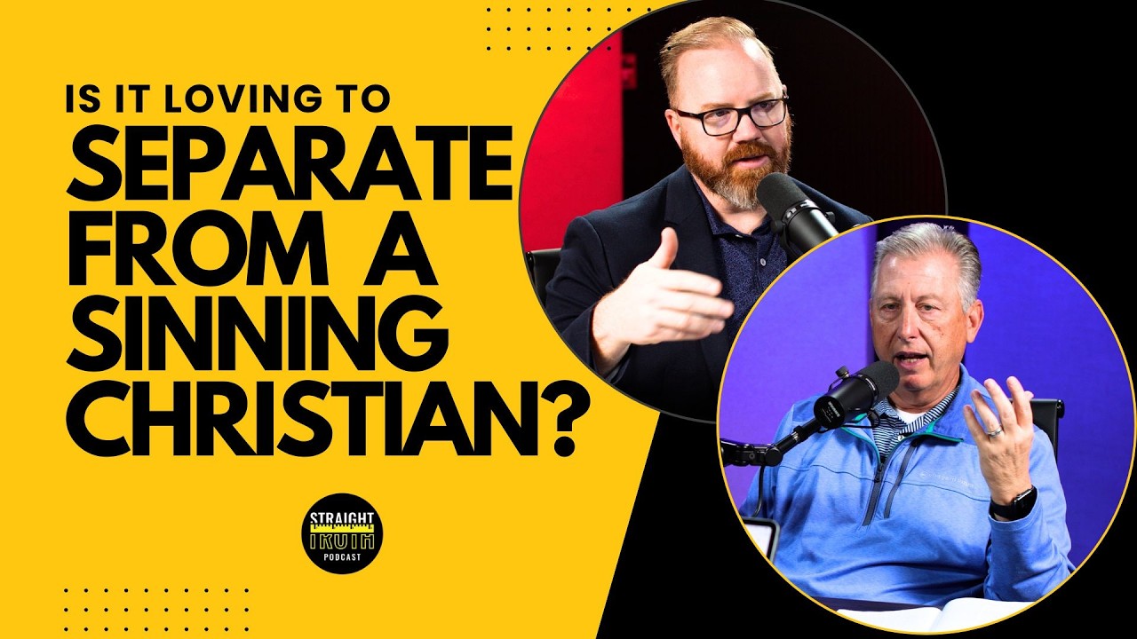 Is It Loving to Separate From a Sinning Christian?