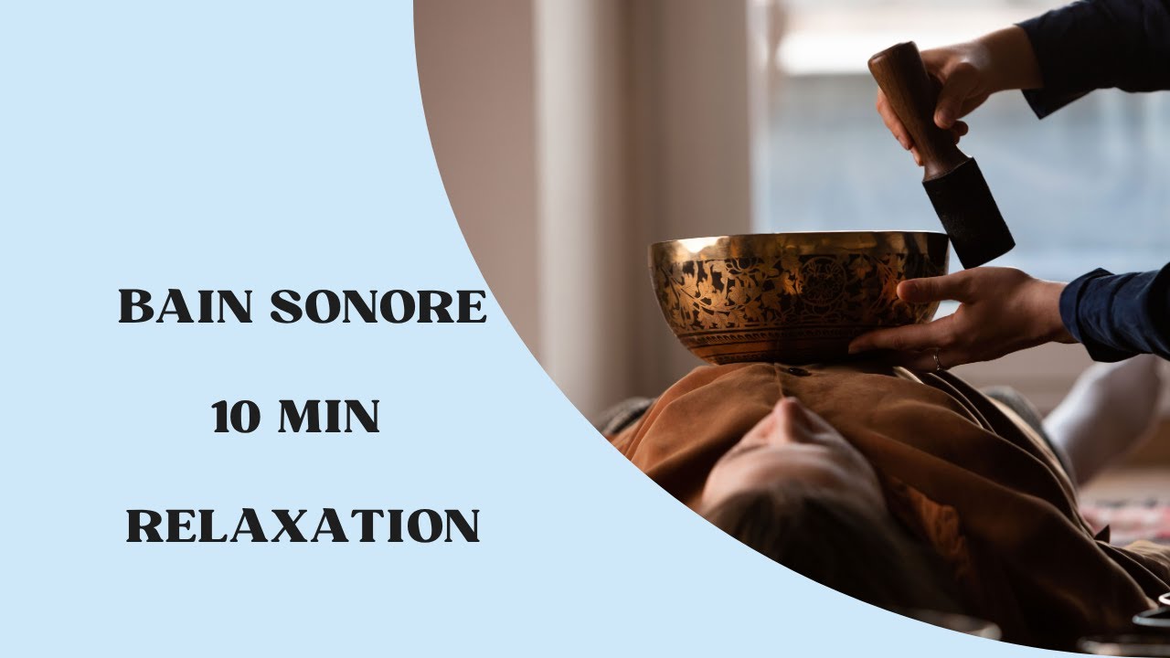 Bain sonore relaxant – 10 minutes de détente profonde