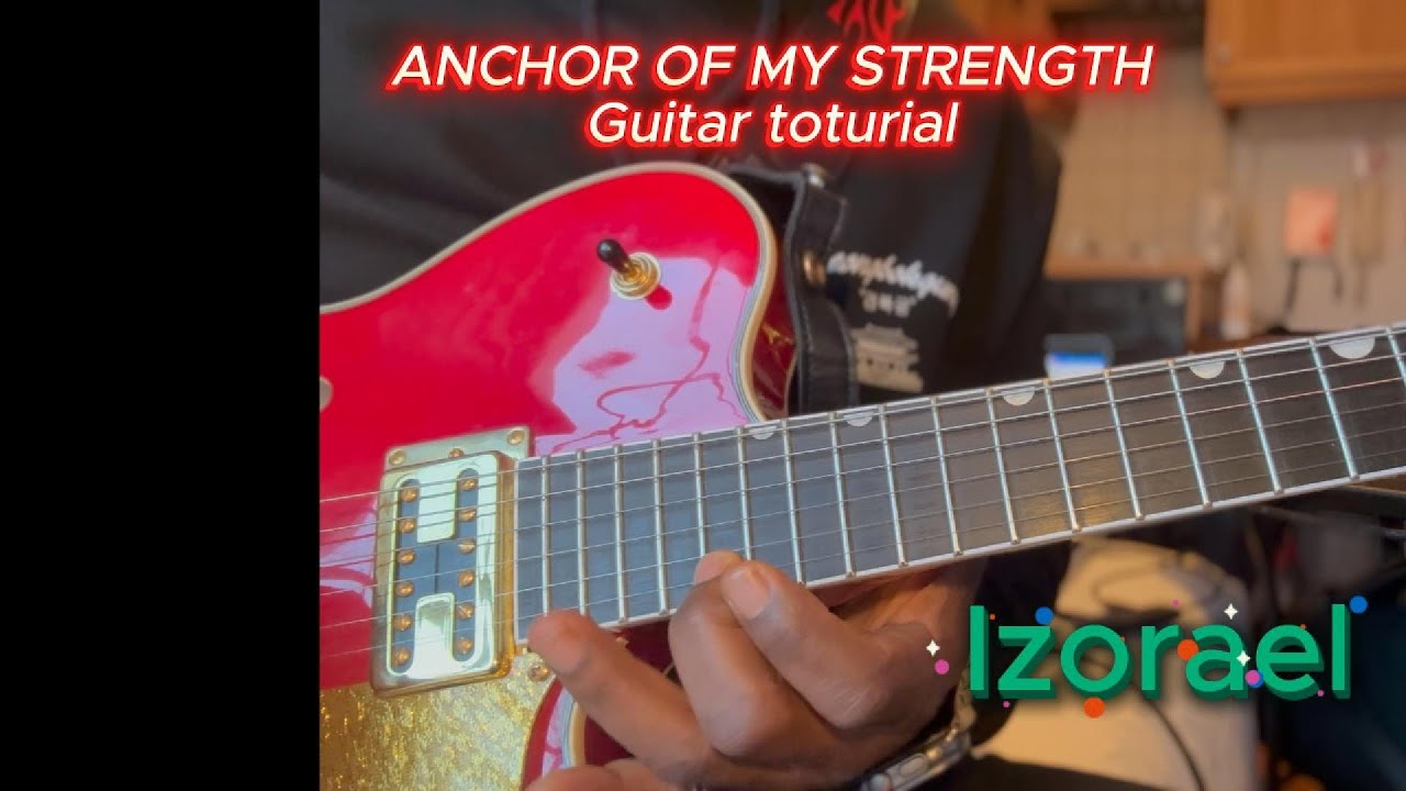 Anchor of my strength Guitar Cover+Lesson | Izorael on the string (riginal Prod: Paul Cleverlee)