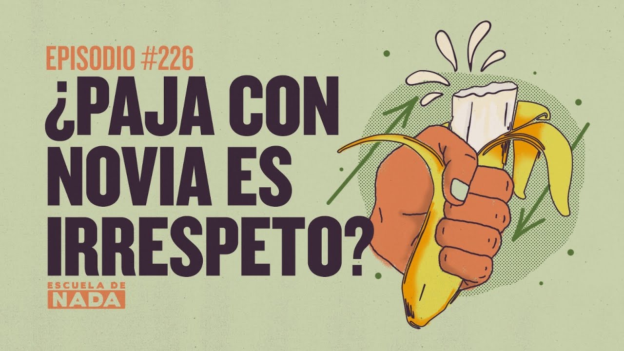 ¿Paja con novia es irrespeto? - EP #226
