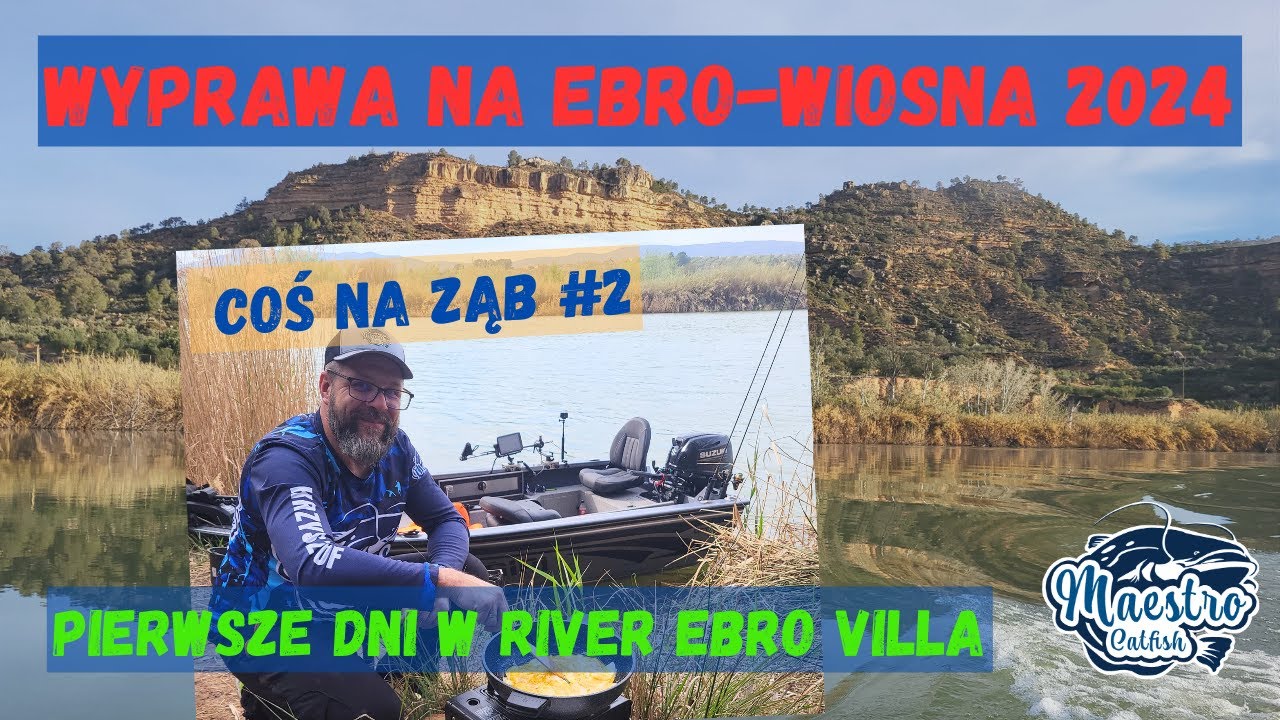 Wyprawa na EBRO-wiosna 2024 - PIERWSZE  DNI W RIVER EBRO VILLA